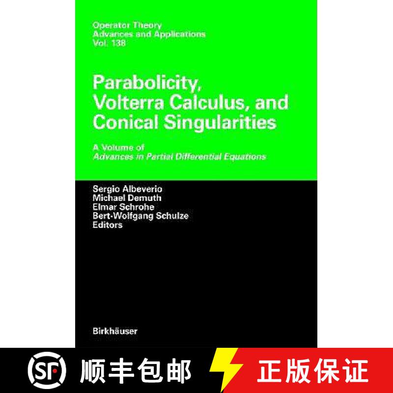 【2-3周达】Parabolicity, Volterra Calculus, and Conical Singularities : A Volume of Advances in Parti... [9783764369064]
