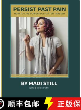 预订 Persist Past Pain: How To Live Powerfully After Tragedy [9781732054400]