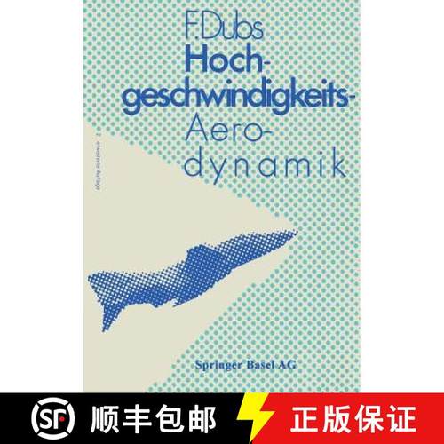 【3-4周达】Hochgeschwindigkeits-Aerodynamik: Vorgange Und Probleme in Kompressibler Stroemung [9783034859257]