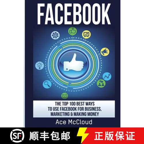 【3-4周达】精装 Facebook: The Top 100 Best Ways To Use Facebook For Business, Marketing, & Making Money [9781640482746]