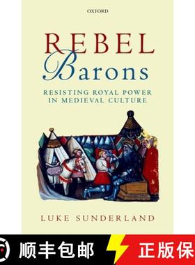 【3-4周达】Rebel Barons: Resisting Royal Power in Medieval Culture [9780198788485]