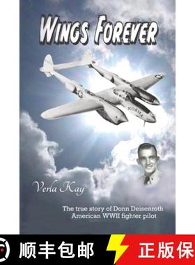 【3-4周达】Wings Forever: The true story of Donn Deisenroth American WWII fighter pilot [9780971790520]
