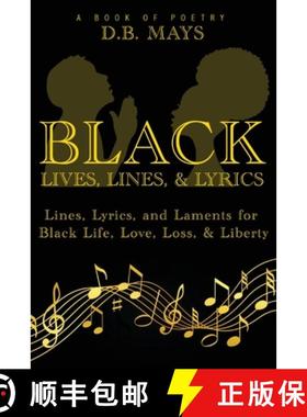 预订 Black Lives, Lines, and Lyrics: Lines, Lyrics, and Laments for Black Life, Love, Loss, and Liberty [9781736581414]