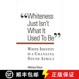【3-4周达】Whiteness Just Isn't What It Used To Be : White Identity in a Changing South Africa [9780791450802]