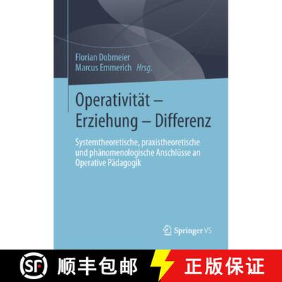 【3-4周达】Operativität – Erziehung – Differenz: Systemtheoretische, praxistheoretische und phäno... [9783658360054]