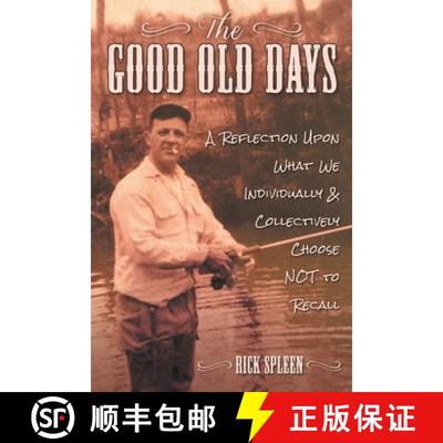 【3-4周达】The Good Old Days: A Reflection Upon What We Individually and Collectively Choose NOT to R... [9781620238165]