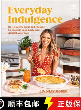 【3-4周达】Everyday Indulgence: 80+ Cleverly Balanced Recipes to Nourish Your Body and Delight Your S... [9780744099270]