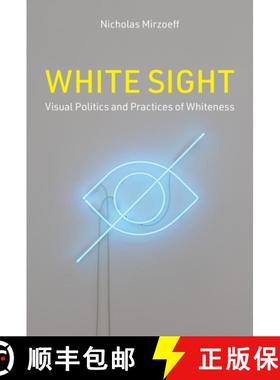 【3-4周达】White Sight: Visual Politics and Practices of Whiteness [9780262047678]