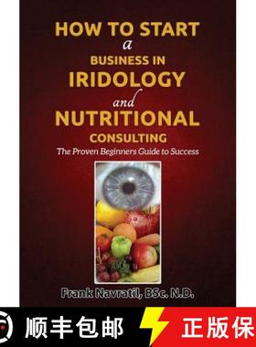 【3-4周达】How to Start a Business in Iridology and Nutritional Consulting: The Proven Beginners Guid... [9788088022145]
