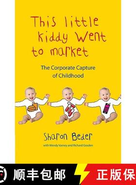 【3-4周达】This Little Kiddy Went to Market: The Corporate Capture of Childhood: The Corporate Captur... [9780745329154]