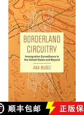 【3-4周达】Borderland Circuitry: Immigration Surveillance in the United States and Beyond (First Edit... [9780520379497]