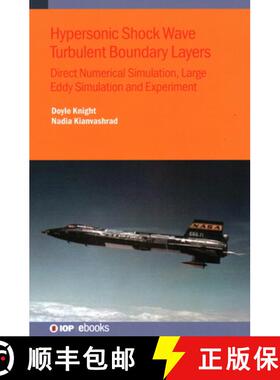 【3-4周达】Hypersonic Shock Wave Turbulent Boundary Layers : Direct Numerical Simulation, Large Eddy ... [9780750350006]