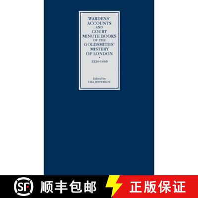 【3-4周达】精装 Wardens′ Accounts and Court Minute Books of the Goldsmiths′ Mistery of London, 1334... [9780851158907]