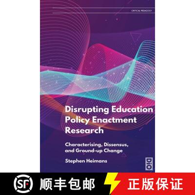 【3-4周达】Disrupting Education Policy Enactment Research: Characterising, Dissensus and Ground-Up Ch... [9781645040378]