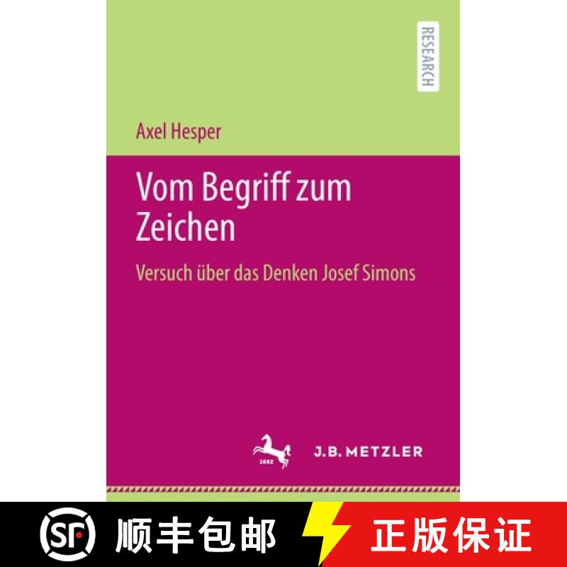 【3-4周达】Vom Begriff zum Zeichen : Versuch über das Denken Josef Simons [9783662630761]