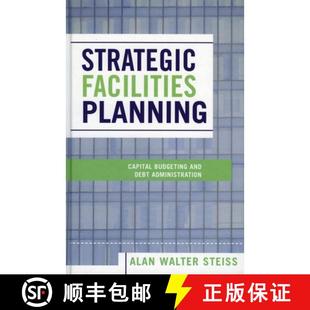 【3-4周达】Strategic Facilities Planning : Capital Budgeting and Debt Administration [9780739111161]