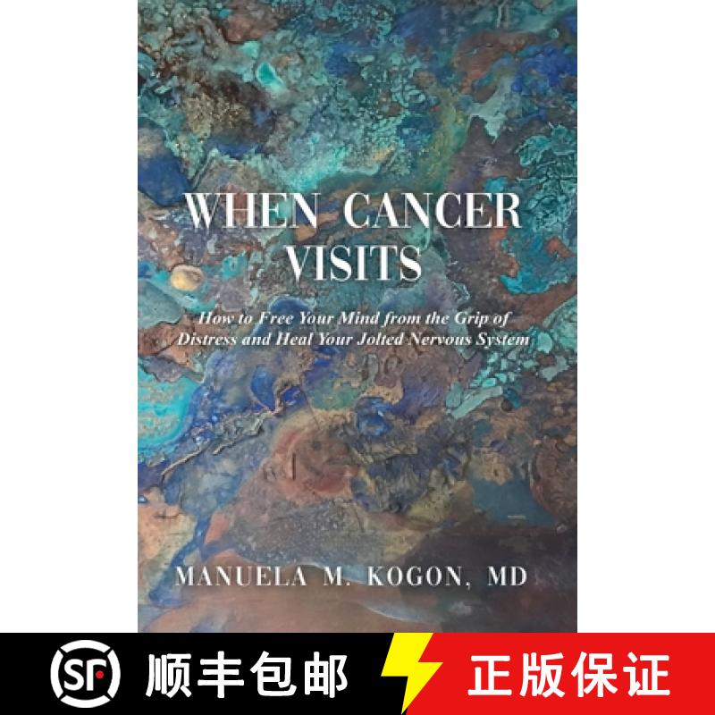 【3-4周达】When Cancer Visits: How to Free Your Mind from the Grip of Distress and Heal Your Jolted N... [9798887290645]