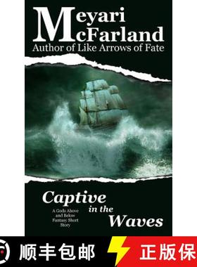 预订 Captive in the Waves: A Gods Above and Below Fantasy Short Story [9781944269845]