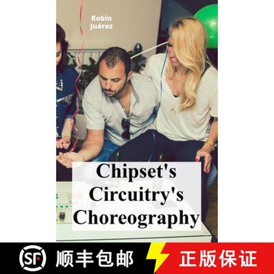【3-4周达】Chipset's Circuitry's Choreography: The motherboard's complex orchestration and hardware c... [9798349286230]