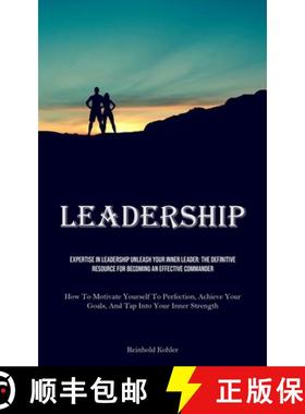 【3-4周达】Leadership: Expertise In Leadership Unleash Your Inner Leader: The Definitive Resource For... [9781835731895]