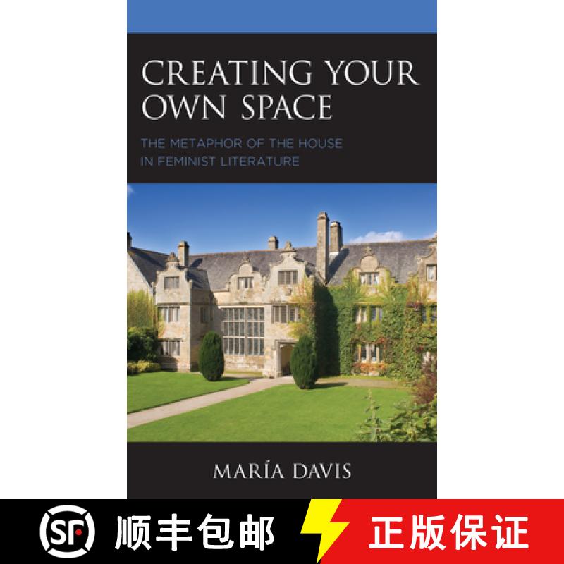 【3-4周达】Creating Your Own Space : The Metaphor of the House in Feminist Literature [9781793615350]