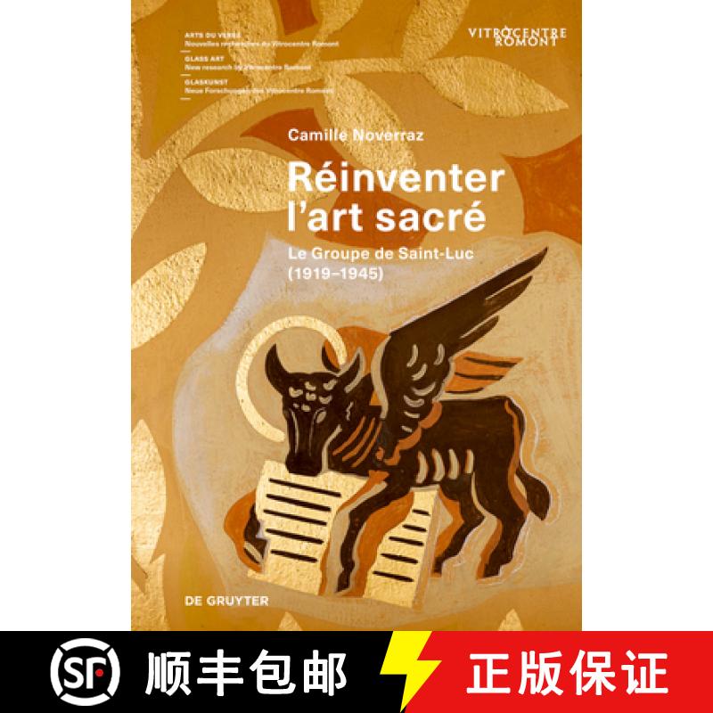 【3-4周达】Réinventer l'Art Sacré: Le Groupe de Saint-Luc (1919-1945) [9783111383705]