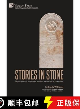 【3-4周达】Stories in Stone: Memorialization, the Creation of History and the Role of Preservation [9781622739653]