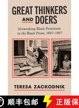 【3-4周达】Great Thinkers and Doers – Networking Black Feminism in the Black Press, 1827–1927 [9781421451961]