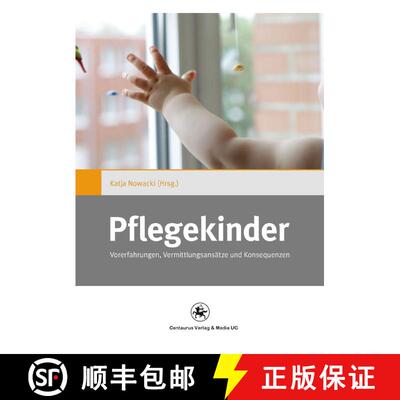 【3-4周达】Pflegekinder: Vorerfahrungen, Vermittlungsansätze und Konsequenzen [9783862261246]