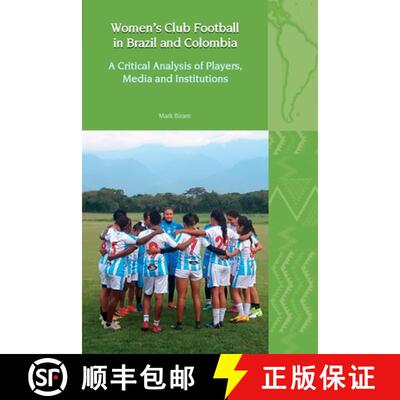 【3-4周达】Women′s Club Football in Brazil and Colombia – A Critical Analysis of Players, Media and... [9781805965619]