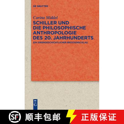 预订 Schiller Und Die Philosophische Anthropologie Des 20. Jahrhunderts: Ein Ideengeschichtlicher Br... [9783110652659]