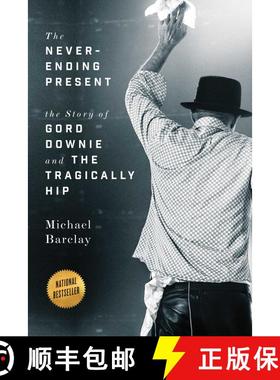 【3-4周达】The Never-Ending Present: The Story of Gord Downie and the Tragically Hip (No Edition) (No... [9781770414693]