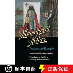Magnificent Méliès The Biography 4周达 Authorized 9780472132584
