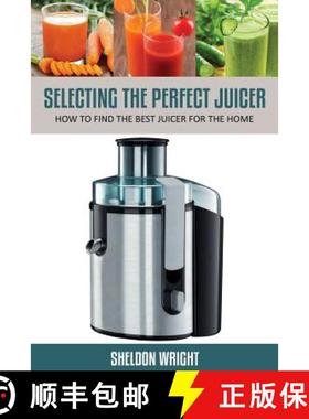 【3-4周达】Selecting the Perfect Juicer: How to Find the Best Juicer for the Home [9781631876295]