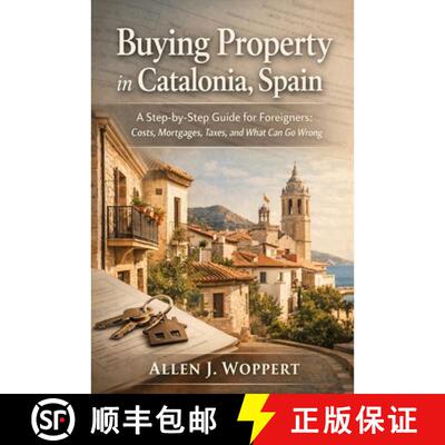 【3-4周达】Buying Property in Catalonia, Spain: A Step-by-Step Guide for Foreigners: Real Costs, Mort... [9788409865895]
