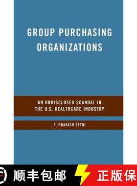 【3-4周达】Group Purchasing Organizations : An Undisclosed Scandal in the U.S. Healthcare Industry [9781349374373]