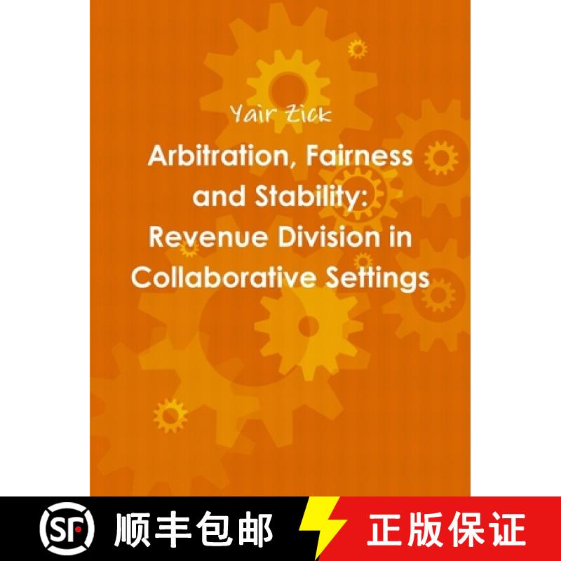 【3-4周达】Arbitration, Fairness and Stability: Revenue Division in Collaborative Settings [9781326341190]