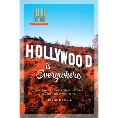 【4周达】Hollywood Is Everywhere: Global Directors in the Blockbuster Era [9789089647399]