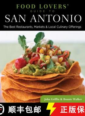 【3-4周达】Food Lovers' Guide to (R) San Antonio: The Best Restaurants, Markets & Local Culinary Offe... [9780762779468]