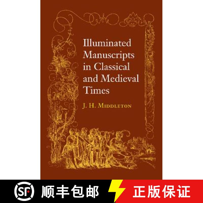 【3-4周达】Illuminated Manuscripts in Classical and Mediaeval Times: And Their Art and Their Technique [9780521157926]