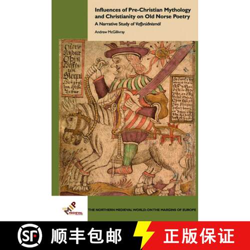 【3-4周达】精装 Influences of Pre-Christian Mythology and Christianity on Old Norse Poetry : A Narrat... [9781580443357]