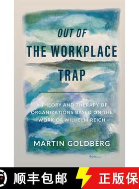 【3-4周达】Out of The Workplace Trap: A Theory and Therapy of Organizations Based on the Work of Wilh... [9798987461419]