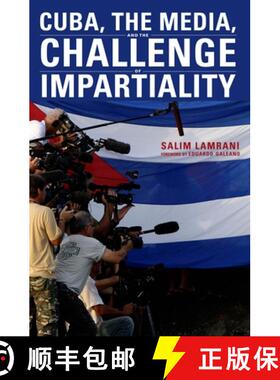 【3-4周达】Cuba, the Media, and the Challenge of Impartiality [9781583674727]