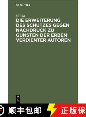 预订 Die Erweiterung des Schutzes gegen Nachdruck zu Gunsten der Erben verdienter Autoren [9783112454831]