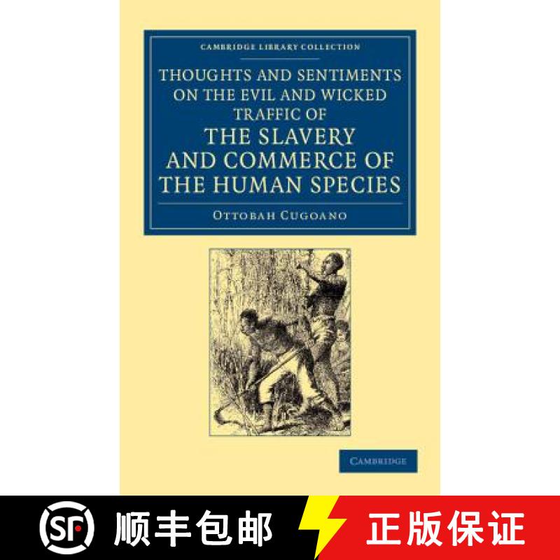 【3-4周达】Thoughts and Sentiments on the Evil and Wicked Traffic of the Slavery and Commerce of the ... [9781108060196]