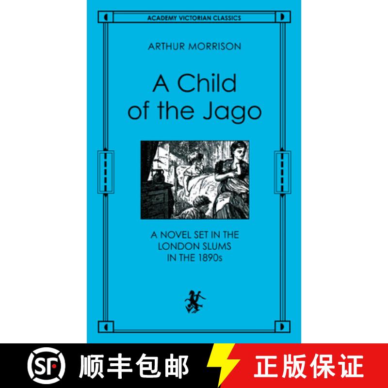 预订 A Child of the Jago: A Novel Set in the London Slums in the 1890s [9780897333924]
