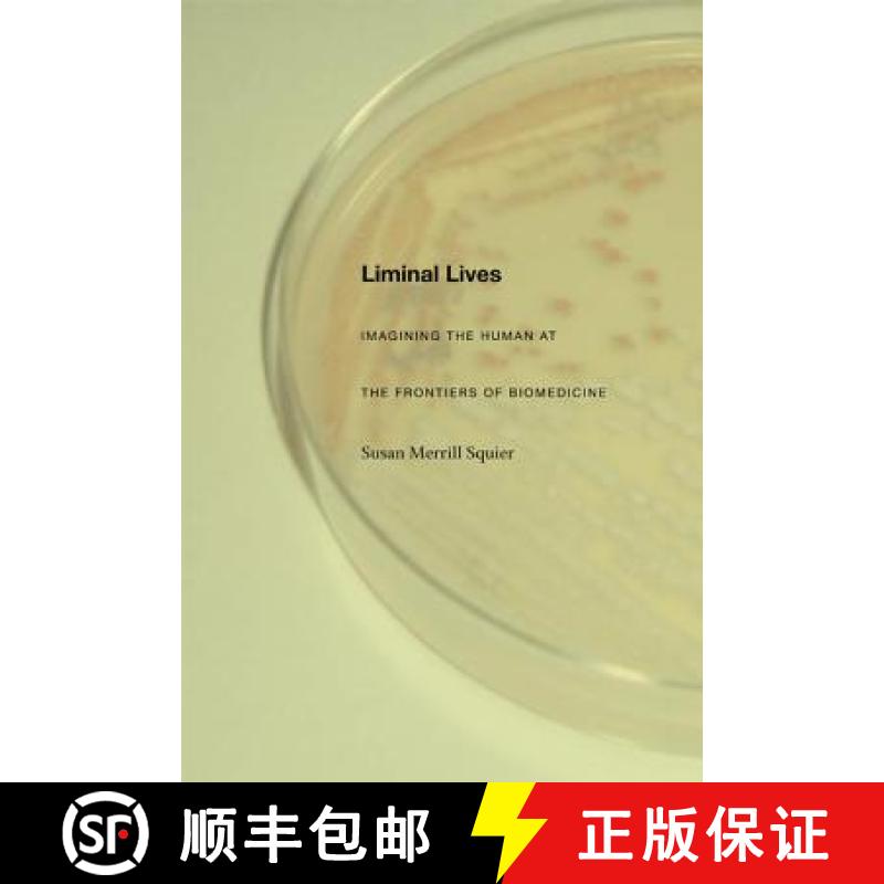 【3-4周达】Liminal Lives: Imagining the Human at the Frontiers of Biomedicine [9780822333661]