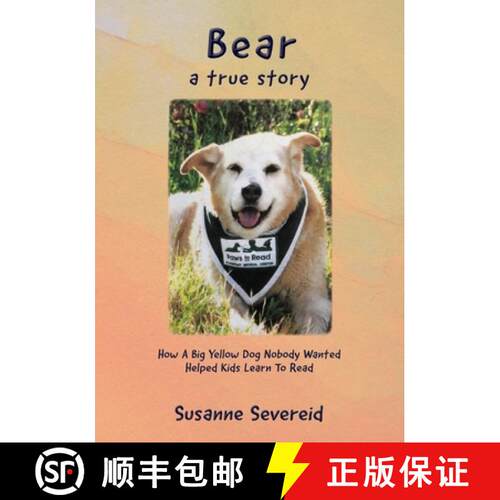 【3-4周达】Bear - A True Story: How A Big Yellow Dog Nobody Wanted Helped Kids Learn To Read [9780990952848]