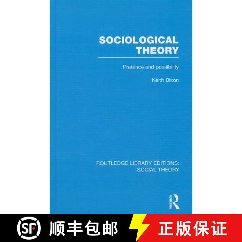 【3-4周达】Sociological Theory (Rle Social Theory): Pretence and Possibility [9781138783867]