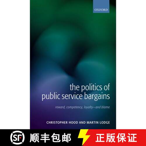 【3-4周达】精装 The Politics of Public Service Bargains: Reward, Competency, Loyalty - and Blame [9780199269679]